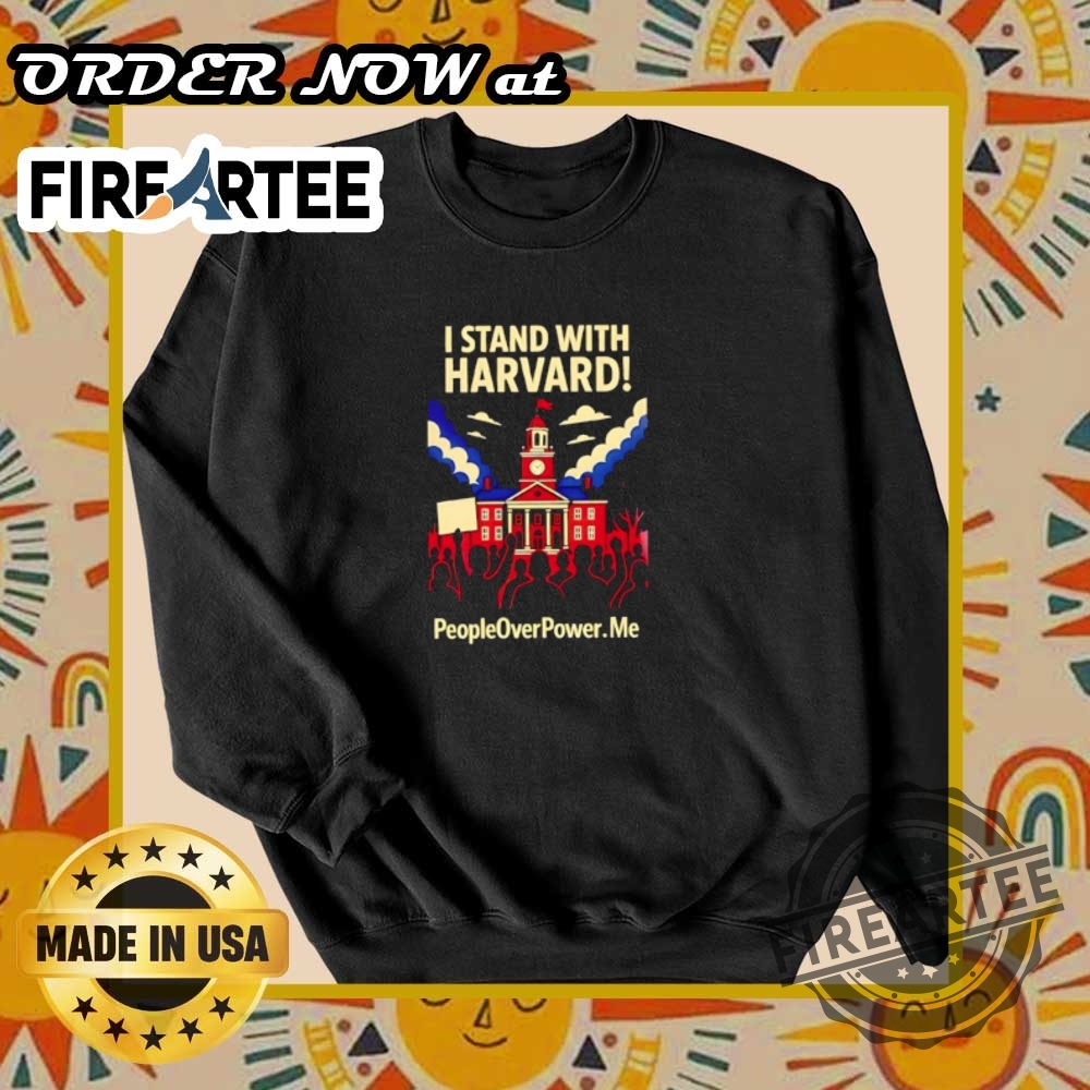 I Stand With Harvard People Over Power Tshirt Supportive Activism Tee 2025 6 I Stand with Harvard People Over Power T-Shirt – Supportive Activism Tee 2025
