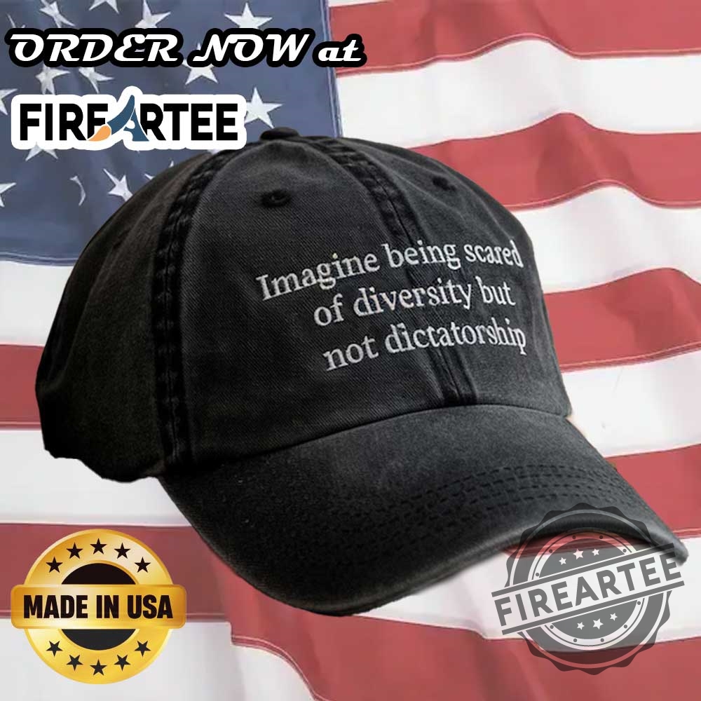 "Top Adjustable Dad Hats and Caps for Sports and Racing Fans" 13 Imagine Being Scared Of Diversity But Not Dictatorship Embroidered Hat Political Embroidered Dad Cap Hilarious Protest Hat