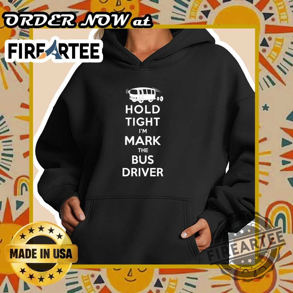 Personalised Hold Tight Im A Bus Driver Shirt 5 Personalised Hold Tight I’m a Bus Driver Shirt