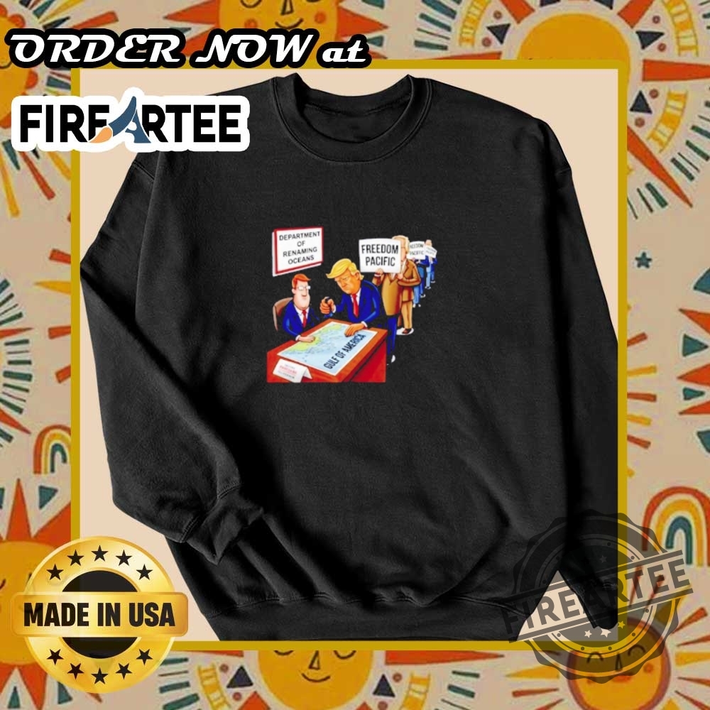 Trump Department Of Renaming Oceans Freedom Pacific Shirt 6 Trump department of renaming oceans freedom pacific shirt