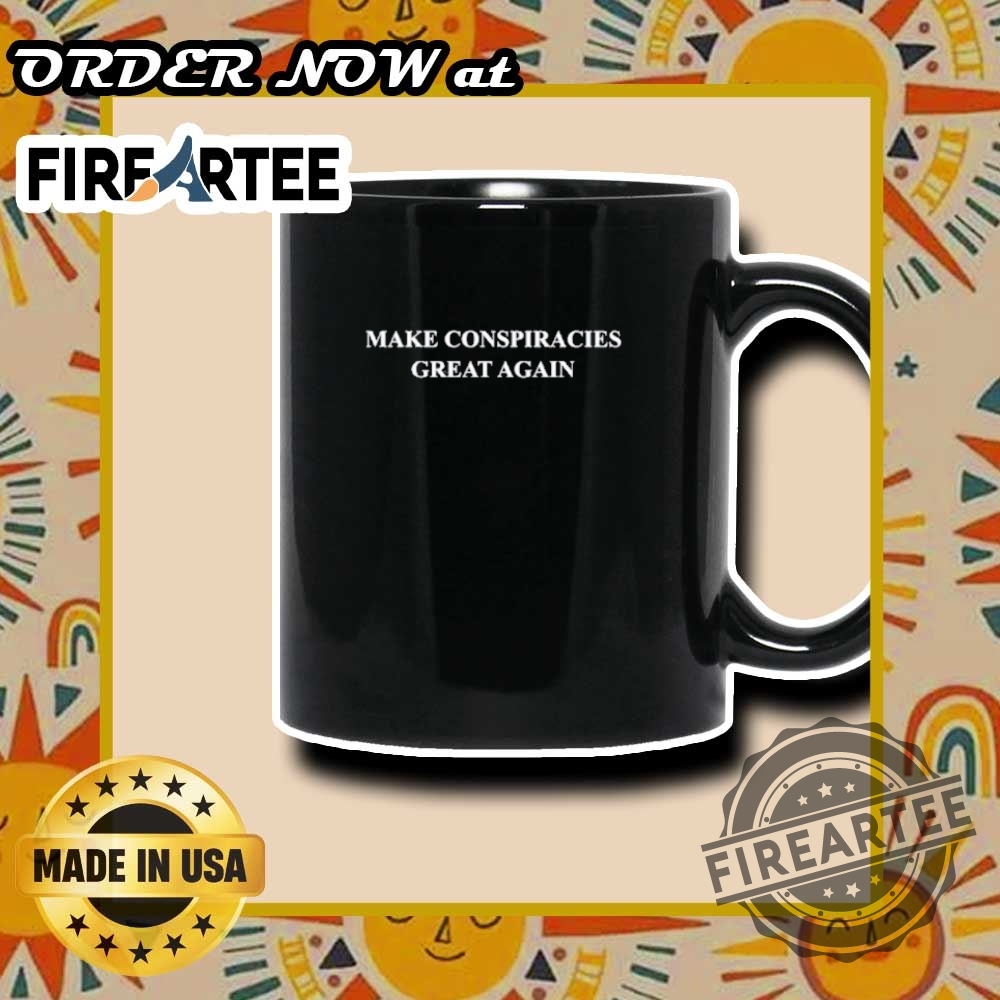 Make Conspiracies Great Again Shirt 7 Make Conspiracies Great Again Shirt