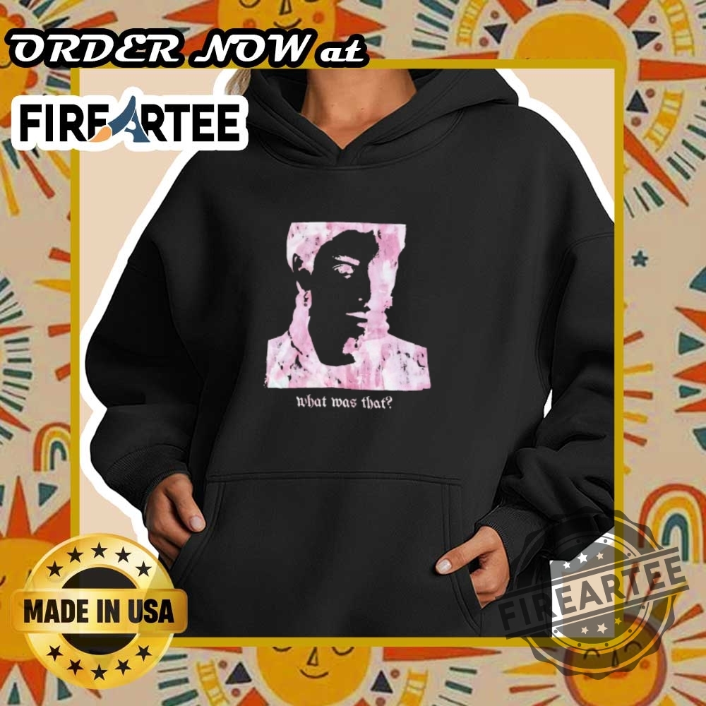 What Was That Graphic Tshirts 5 What was that graphic T-shirts