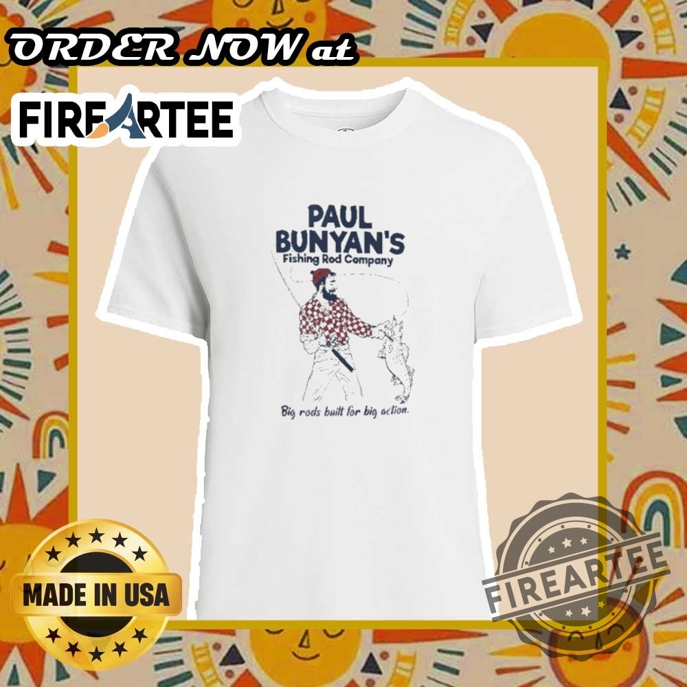 "Explore Unique and Satirical Shirt Designs for Every Personality" 17 Paul Bunyans Fishing Rod Company Shirt