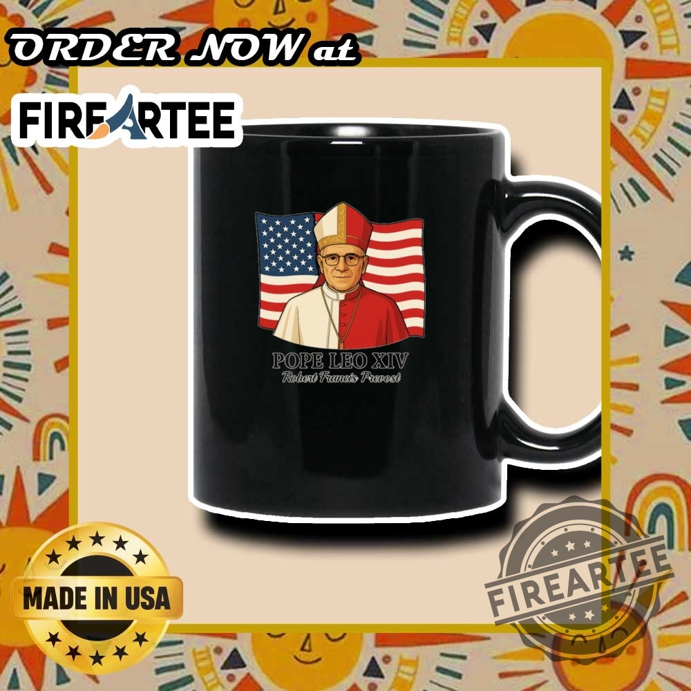 American Pope Leo Xiv May 8Th 2025 Robert Francis Prevost Tshirts 8 American Pope Leo XIV May 8th 2025 Robert Francis Prevost T-Shirts