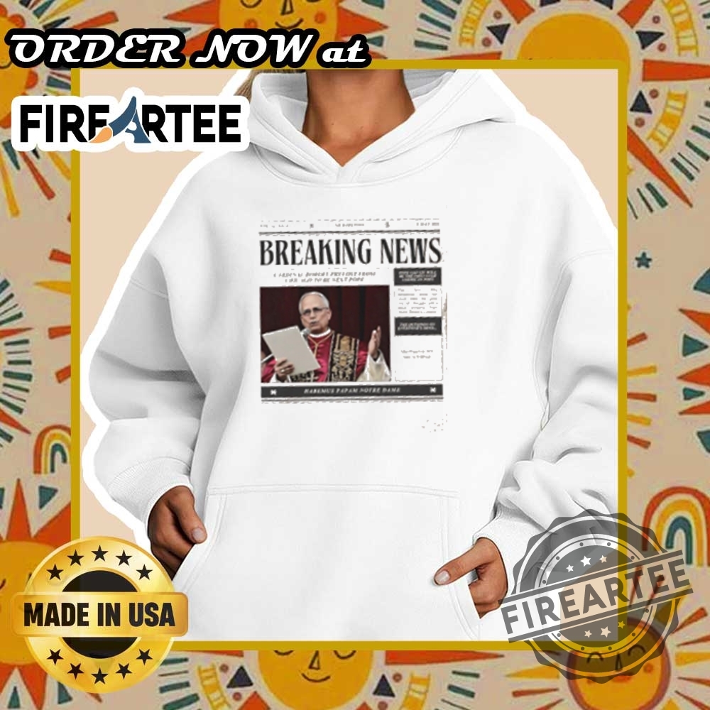 Breaking New Cardinal Robert Prevost From Chicago To Be Next Pope Tshirts 5 Breaking New Cardinal Robert Prevost from Chicago to be next Pope T-shirts