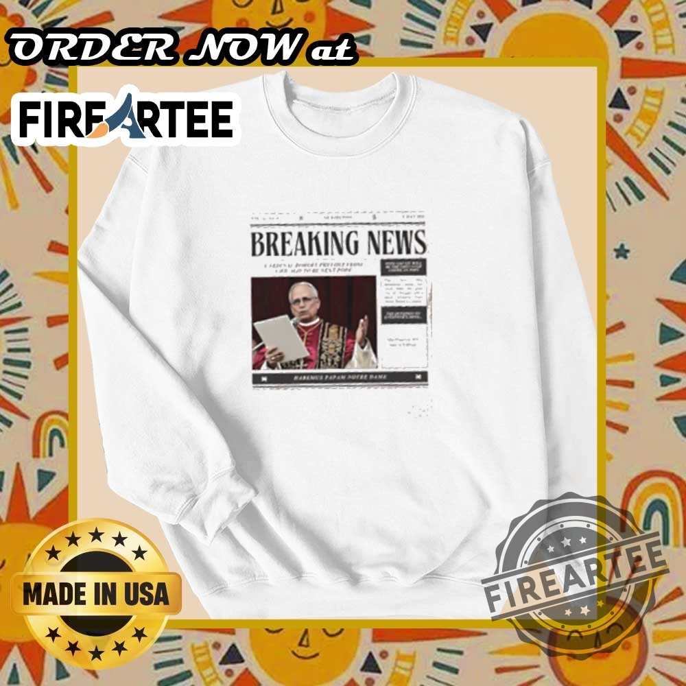 Breaking New Cardinal Robert Prevost From Chicago To Be Next Pope Tshirts 6 Breaking New Cardinal Robert Prevost from Chicago to be next Pope T-shirts
