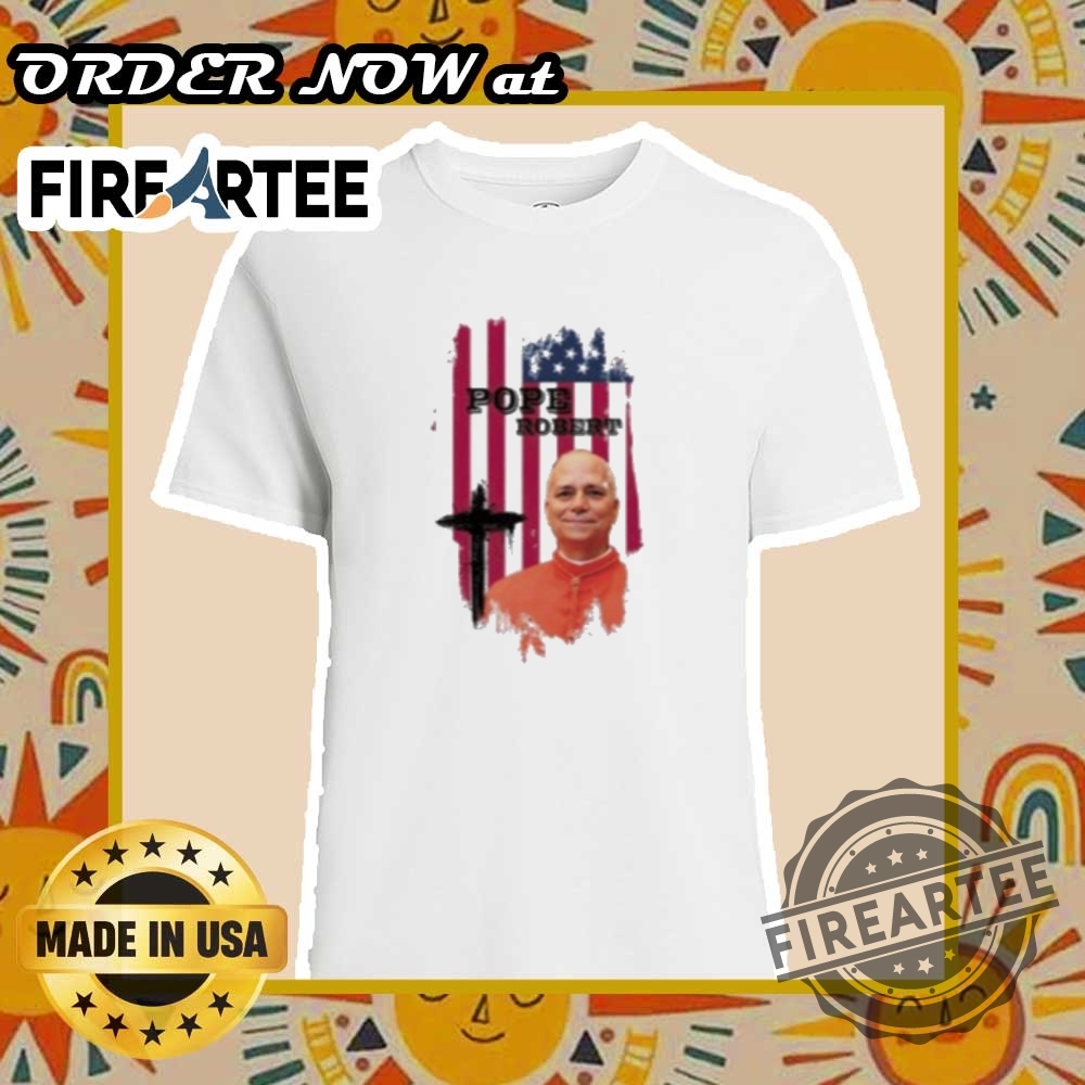 "Shop Unique Pope Leo XIV Chicago 2025 Commemorative T-Shirts Online" 8 Official Pope Robert Francis Prevost Usa Flag Tshirt