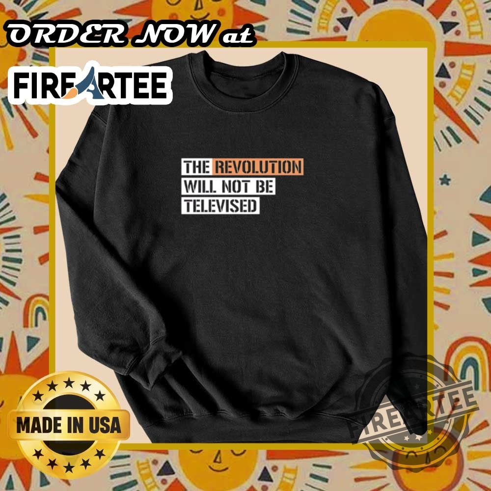 The Revolution Will Not Be Televised Tshirt Protest Statement Tee 7 The Revolution Will Not Be Televised T-Shirt – Protest Statement Tee