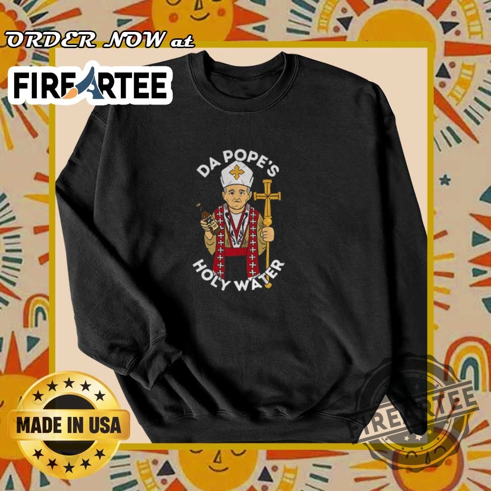 Da Pope Holy Water Chicago Malort Shirt 6 Da Pope Holy Water Chicago Malort shirt