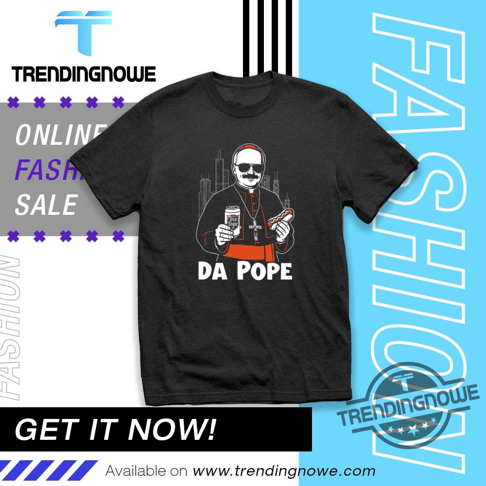 "Unique and Funny Pope Shirts: Celebrate with Grok and Prevost" 3 Chicago Pope Leo Xiv Shirt Da Pope First American Pope Tee Robert Prevost Shirts