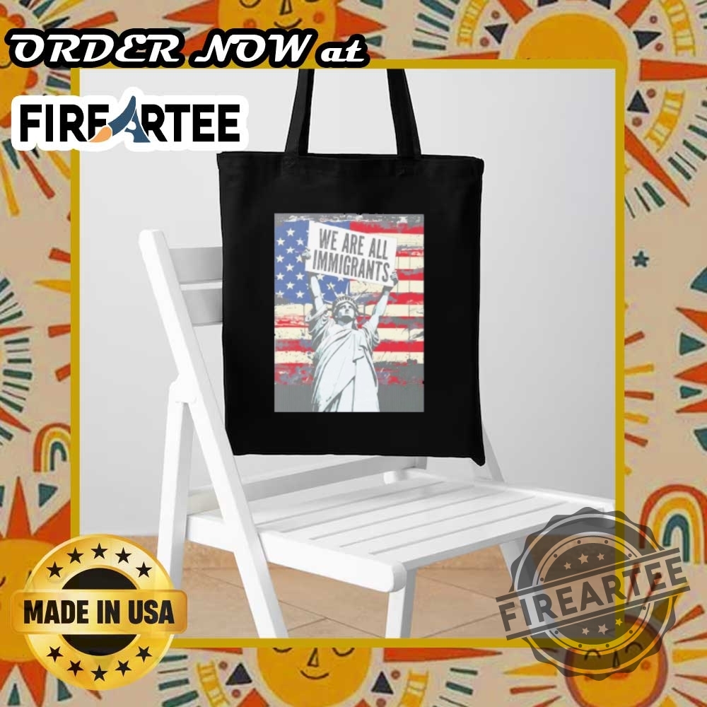 We Are All Immigrants Tshirt Statue Of Liberty Equality Tee 9 We Are All Immigrants T-Shirt – Statue of Liberty Equality Tee