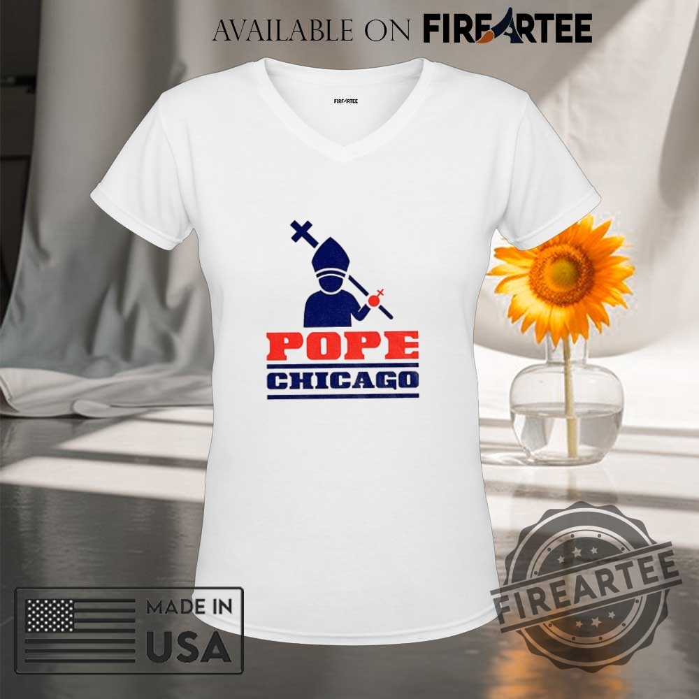 Chicago Pope Leo Xiv Da Pope Catholic Church Tshirts 9 Chicago Pope Leo XIV Da Pope Catholic Church T-shirts