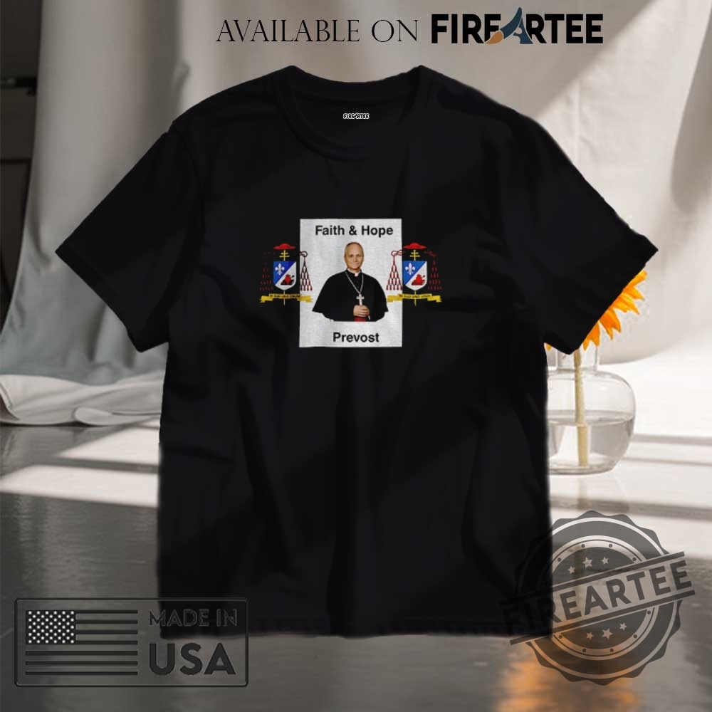 "Discover Unique Pope Leo XIV Chicago and New York T-Shirts" 7 Robert Francis Pope Leo Xiv Faith And Hope Prevost Tshirts