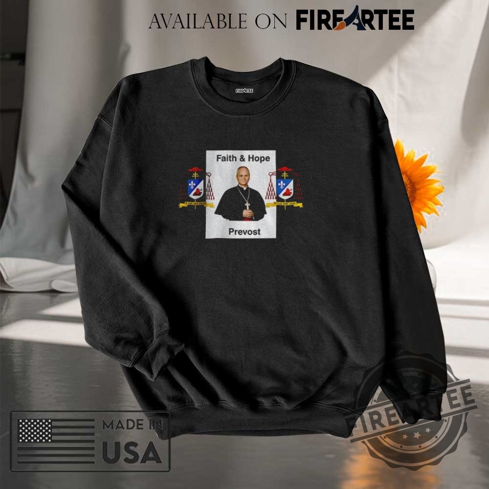 Robert Francis Pope Leo Xiv Faith And Hope Prevost Tshirts 7 Robert Francis Pope Leo XIV Faith and Hope Prevost T-shirts