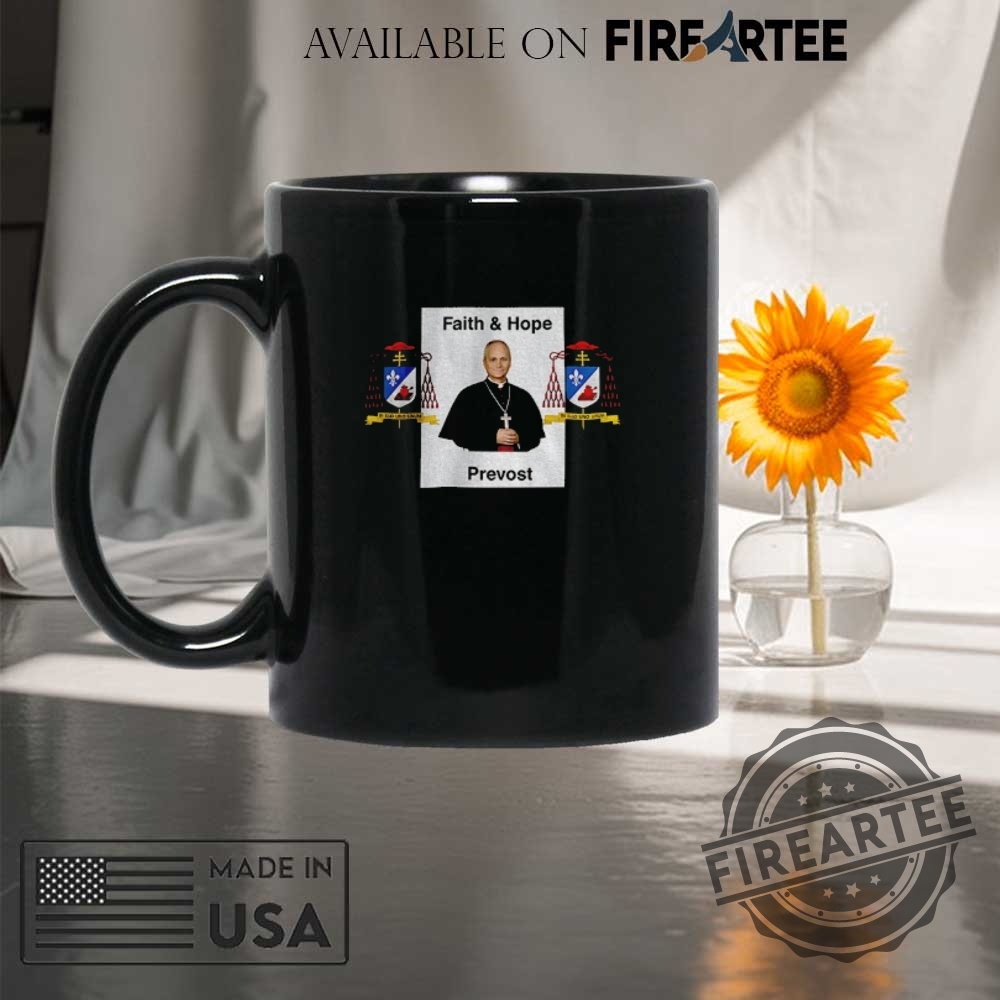 Robert Francis Pope Leo Xiv Faith And Hope Prevost Tshirts 8 Robert Francis Pope Leo XIV Faith and Hope Prevost T-shirts