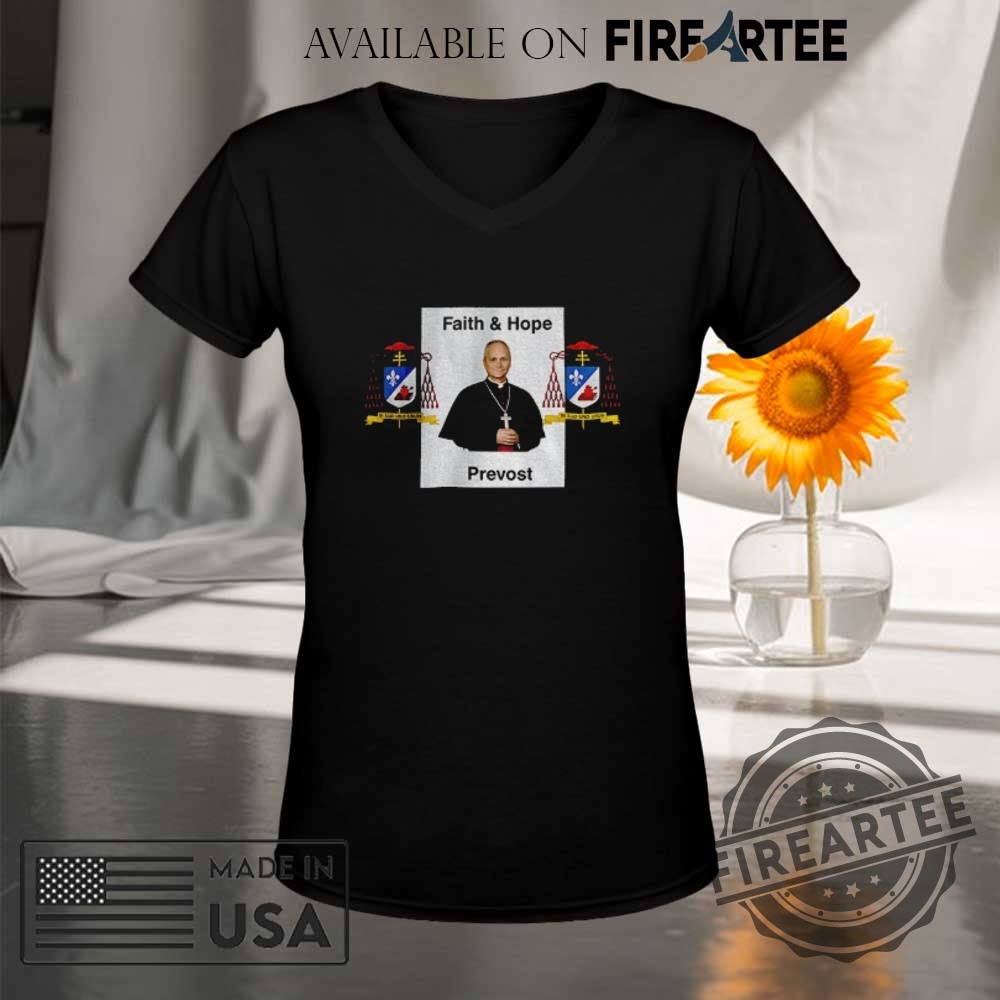 Robert Francis Pope Leo Xiv Faith And Hope Prevost Tshirts 9 Robert Francis Pope Leo XIV Faith and Hope Prevost T-shirts