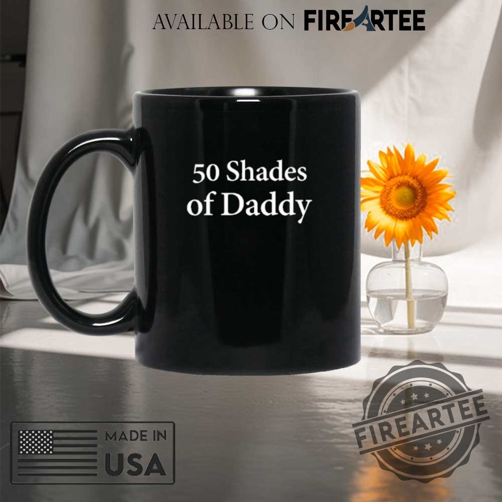 50 Shades Of Daddy Tshirts 8 50 Shades Of Daddy T-shirts