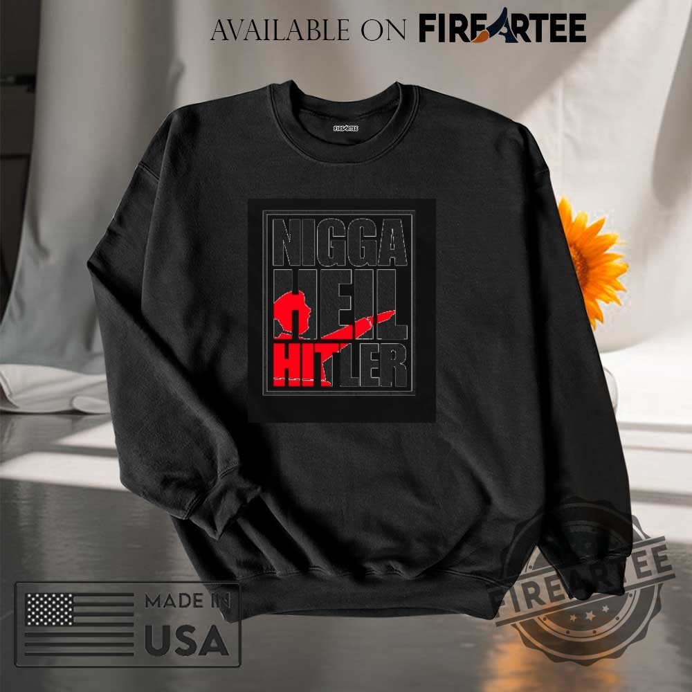 Nigga Heil Hitler Tshirts 7 Nigga Heil Hitler T-shirts