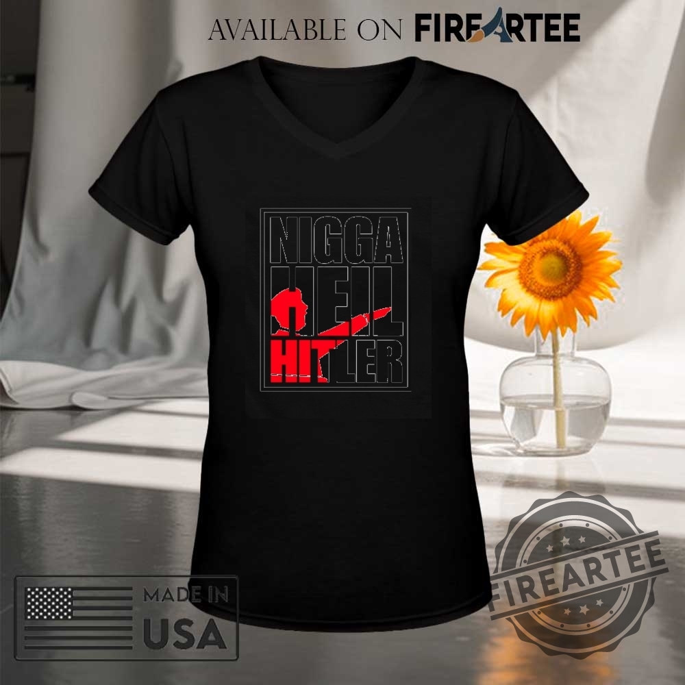 Nigga Heil Hitler Tshirts 9 Nigga Heil Hitler T-shirts