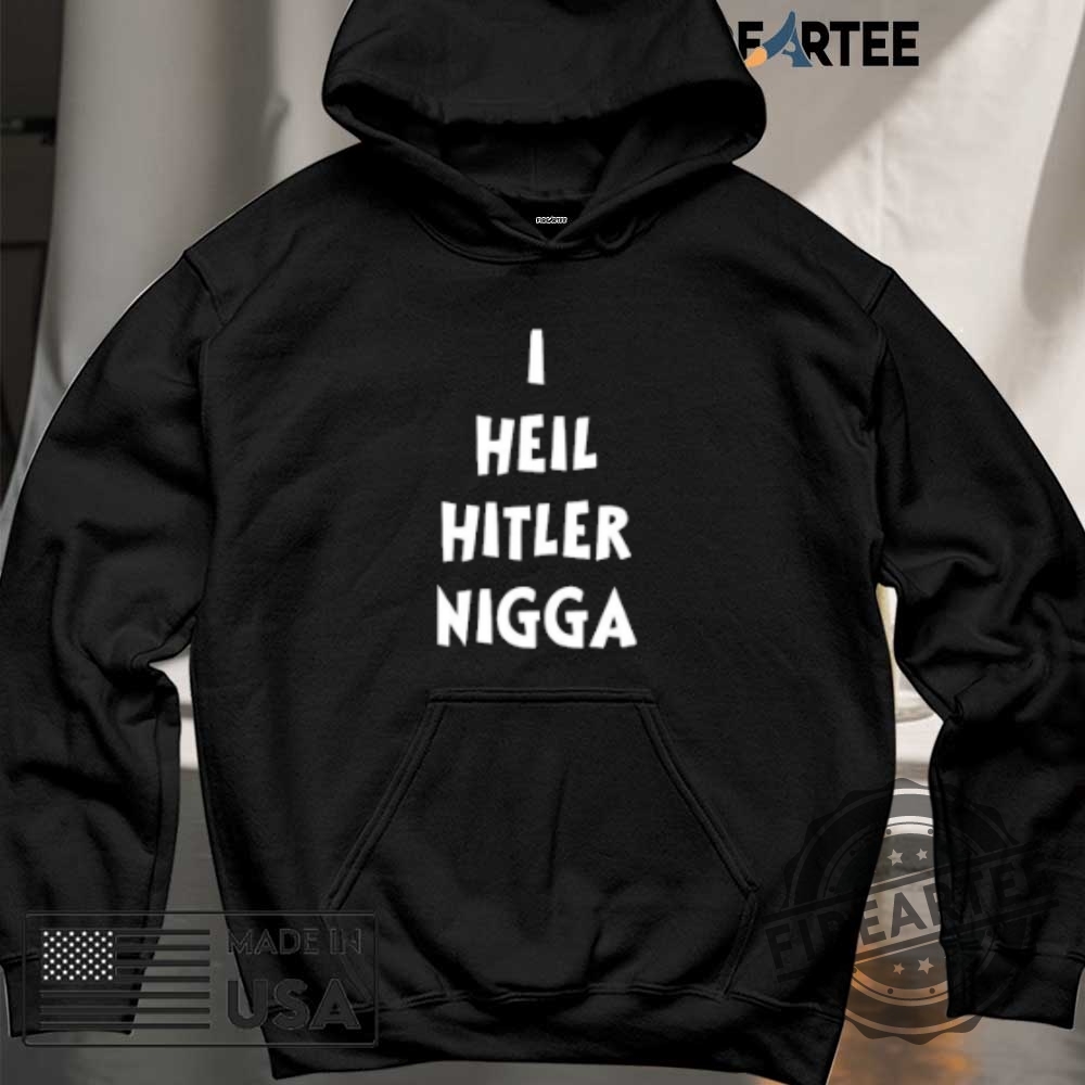 I Heil Hitler Nigga Tshirts 6 I Heil Hitler Nigga T-Shirts