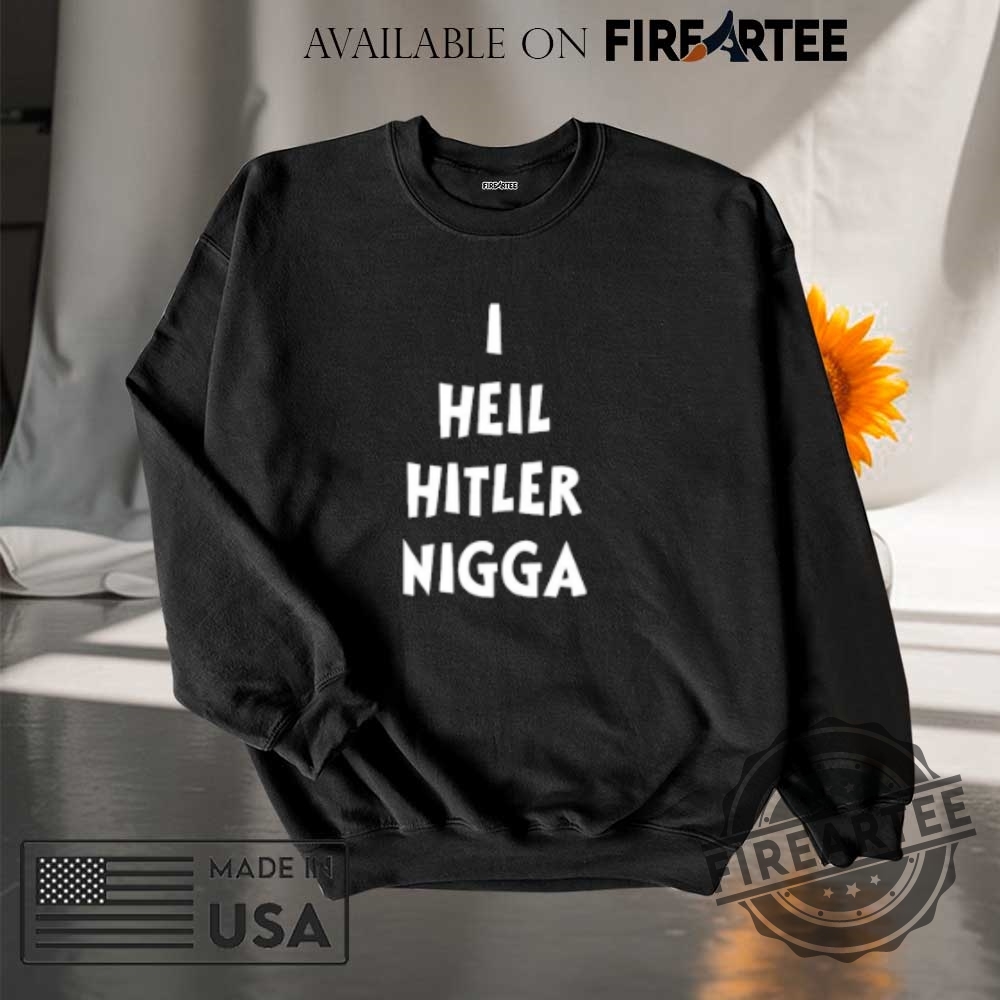 I Heil Hitler Nigga Tshirts 7 I Heil Hitler Nigga T-Shirts