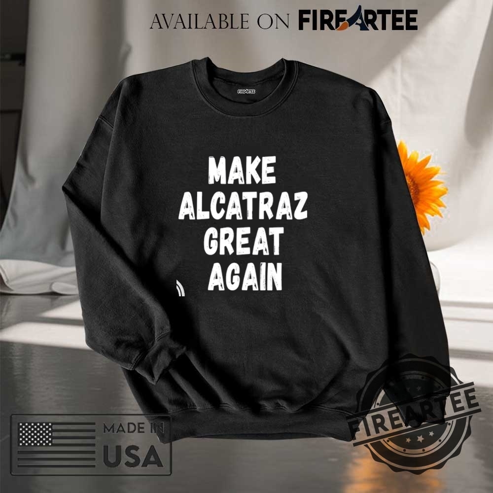 Make Alcatraz Great Again Tshirt Maga Shirt Trump Funny Unisex Classic Tee 7 Make Alcatraz Great Again T-Shirt – MAGA Shirt, Trump Funny Unisex Classic Tee
