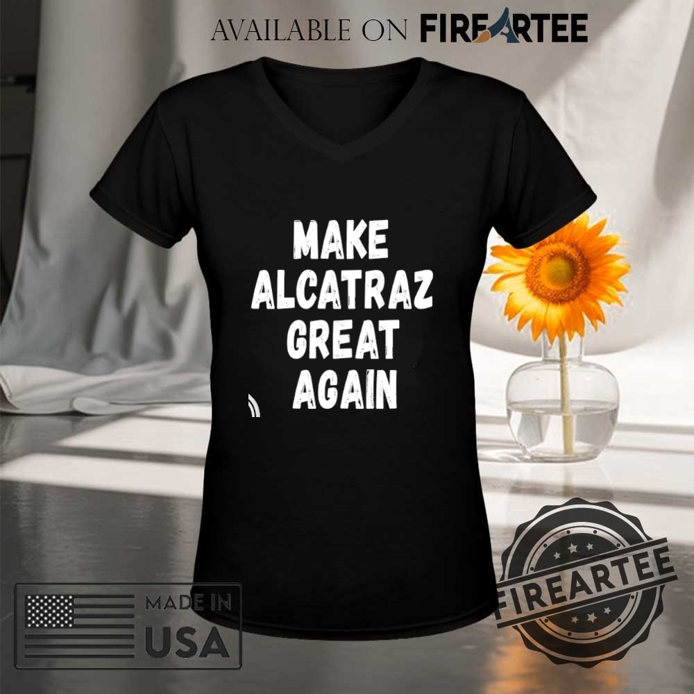 Make Alcatraz Great Again Tshirt Maga Shirt Trump Funny Unisex Classic Tee 9 Make Alcatraz Great Again T-Shirt – MAGA Shirt, Trump Funny Unisex Classic Tee