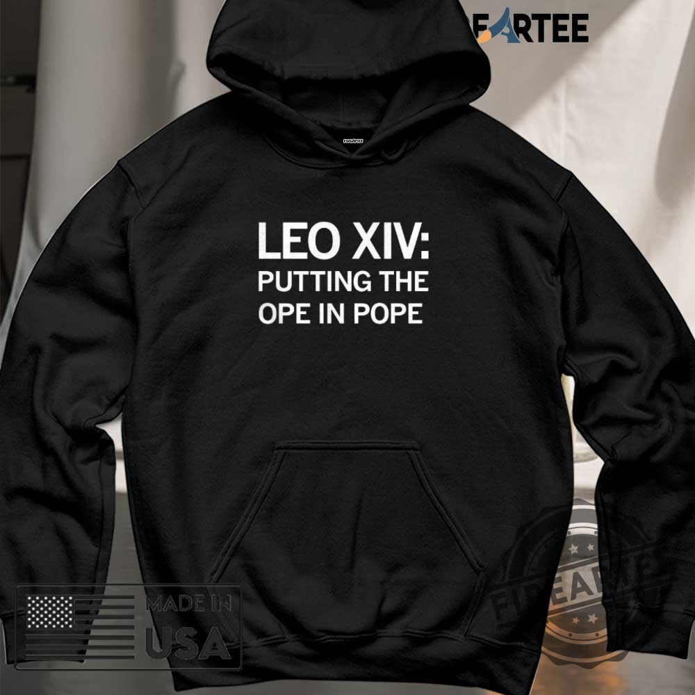 Leo Xiv Putting The Ope In Pope Shirt 6 Leo Xiv Putting The Ope In Pope Shirt fireartee 2