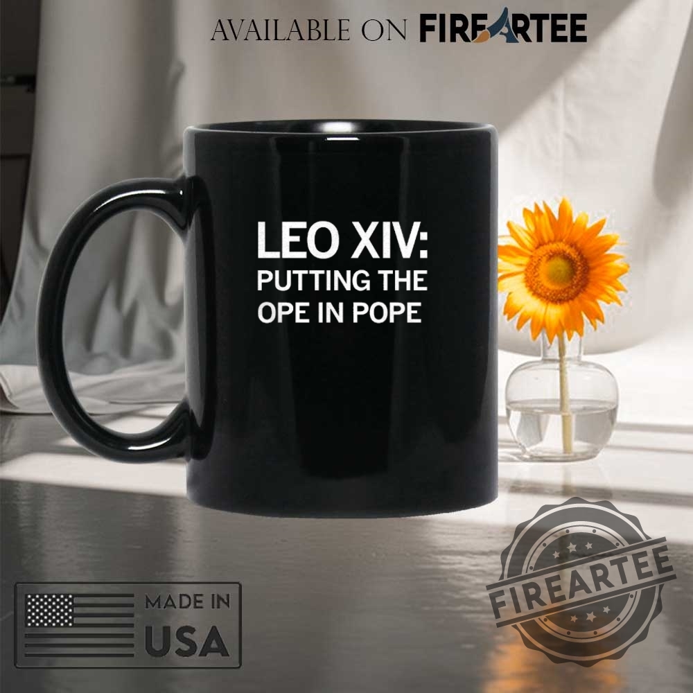 Leo Xiv Putting The Ope In Pope Shirt 8 Leo Xiv Putting The Ope In Pope Shirt fireartee 4