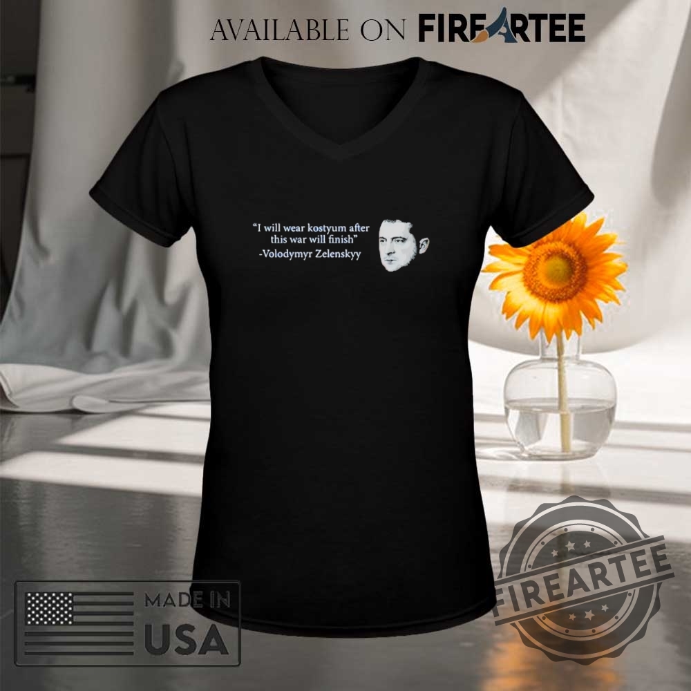 Zelensky Trump Quote I Will Wear Kostyum After This War Will Finish Shirt 9 Zelensky Trump Quote I Will Wear Kostyum After This War Will Finish Shirt fireartee 5