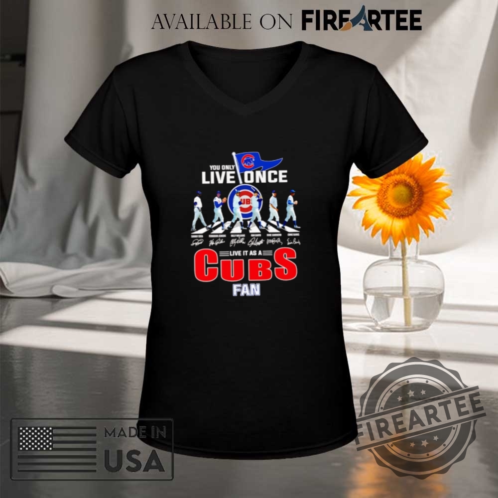 You Only Live Once Live It As A Cubs Fan Shirt 9 You only live once live it as a Cubs fan shirt