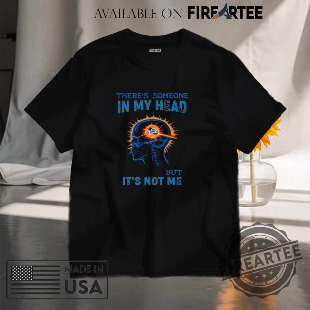 Detroit Lions Unisex Tee Theres Someone In My Head But Its Not Me Quote