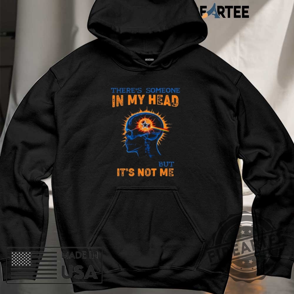 Dallas Cowboys Fan Tee Theres Someone In My Head But Its Not Me Graphic 6 Dallas Cowboys Fan Tee – There’s Someone in My Head But It’s Not Me Graphic