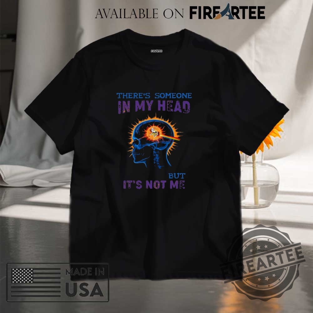 Nfl Minnesota Vikings Tee Theres Someone In My Head But Its Not Me Quote