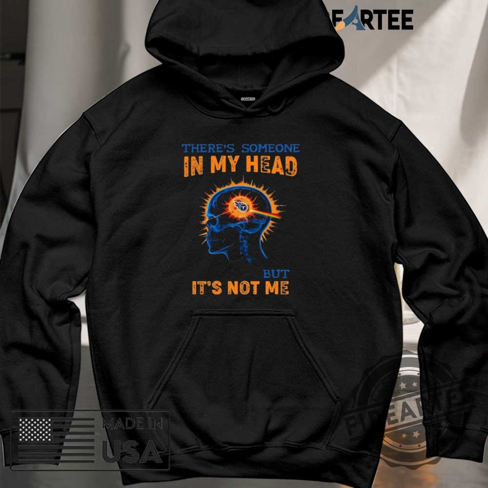 Nfl Tennessee Titans Shirt Theres Someone In My Head But Its Not Me 6 NFL Tennessee Titans Shirt There’s Someone in My Head But It’s Not Me