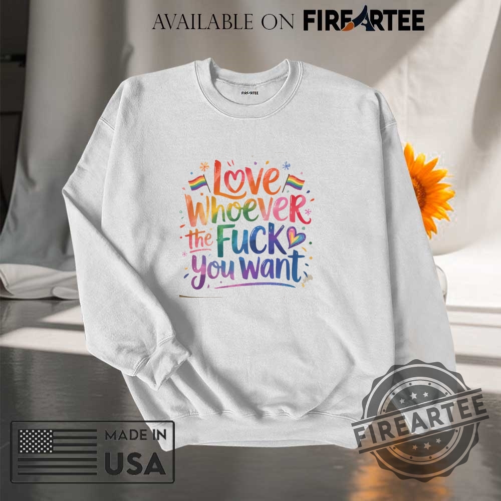 Love Whoever The Fuck You Want Shirt Pride Month Graphic Tee 7 Love whoever the fuck you want shirt Pride Month Graphic Tee