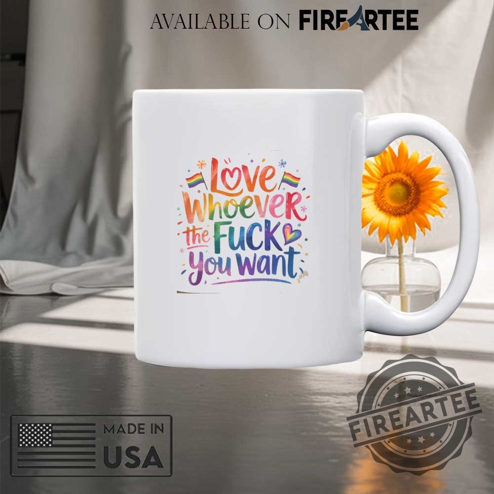 Love Whoever The Fuck You Want Shirt Pride Month Graphic Tee 8 Love whoever the fuck you want shirt Pride Month Graphic Tee