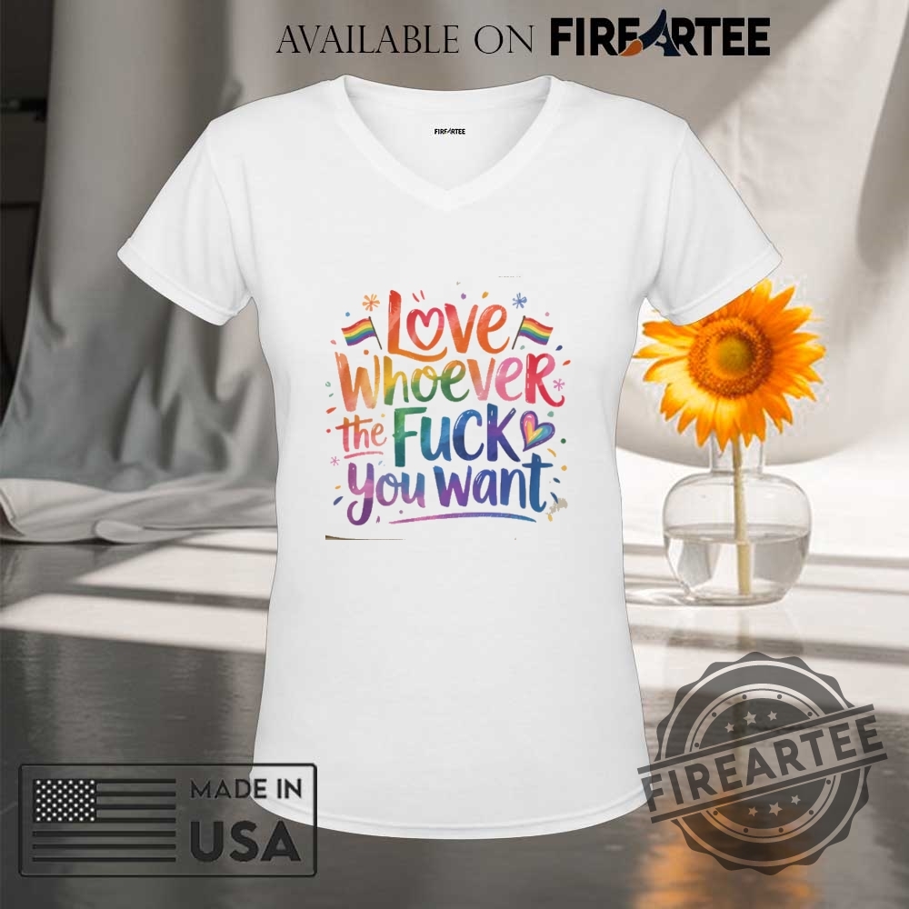 Love Whoever The Fuck You Want Shirt Pride Month Graphic Tee 9 Love whoever the fuck you want shirt Pride Month Graphic Tee