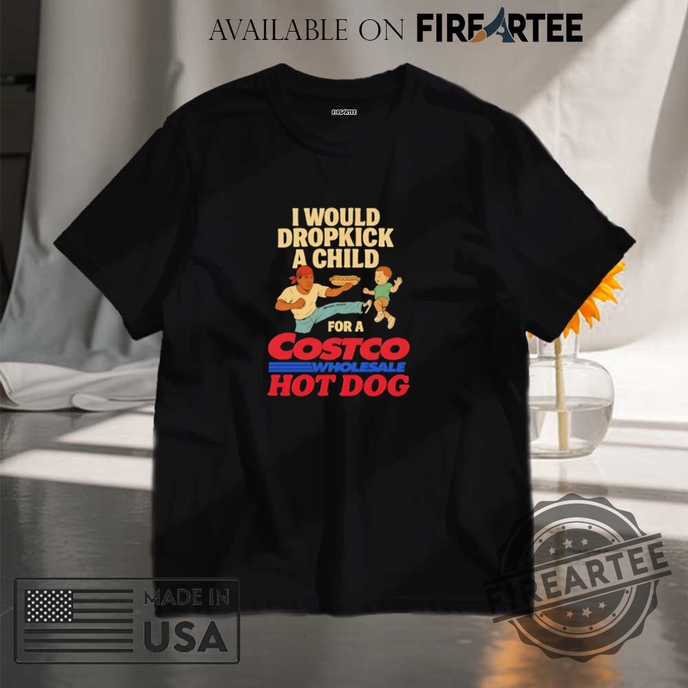 "Top Trendy Cowboy and Pride Shirts for Every Unique Style" 13 I Would Dropkick A Child For A Costco Hotdog Shirt