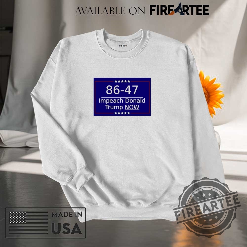 86 47 Impeach Donald Trump Now Shirt 7 86 47 impeach Donald Trump now shirt