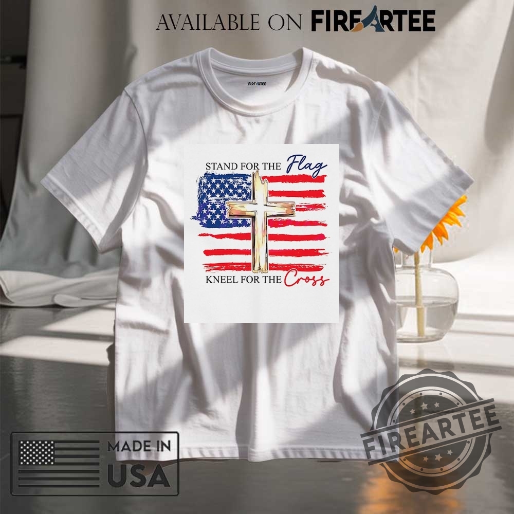"Top Trendy Statement Shirts for 2023: Stand Out in Style" 4 American Stand For The Flag Kneel For The Cross Shirt