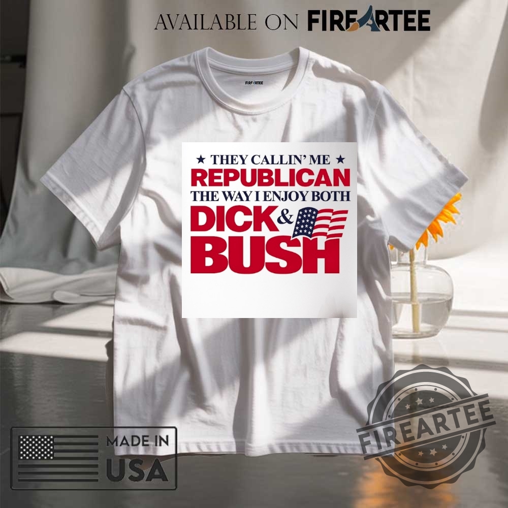 "Top Trendy Statement Shirts for 2023: Stand Out in Style" 5 They Callin Me Republican The Way I Enjoy Both Dick And Bush Flag Shirt