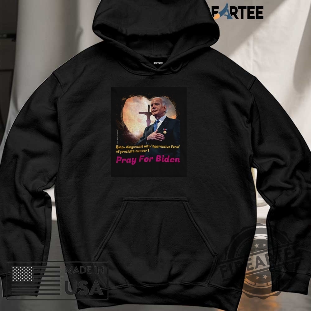 Joe Biden Diagnosed With Aggressive Form Of Prostate Cancer Pray For Biden Shirt 6 Joe Biden diagnosed with aggressive form of prostate cancer Pray for Biden shirt