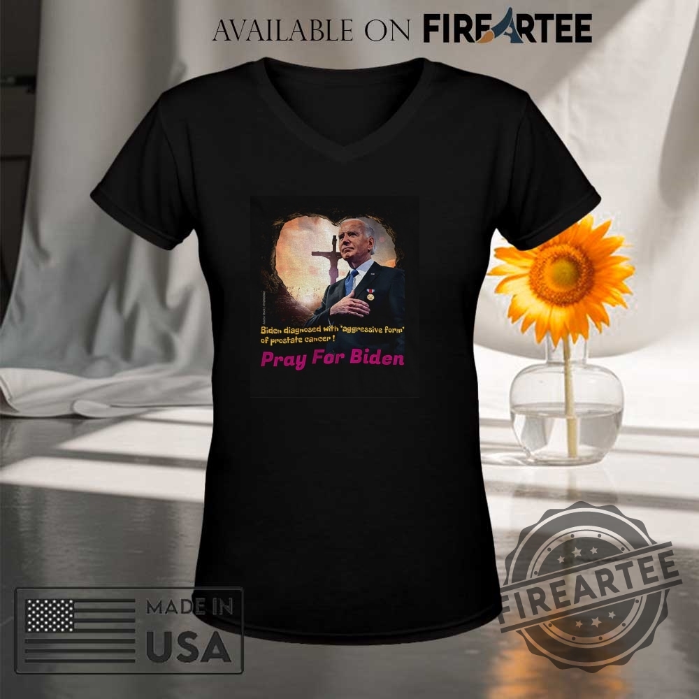 Joe Biden Diagnosed With Aggressive Form Of Prostate Cancer Pray For Biden Shirt 9 Joe Biden diagnosed with aggressive form of prostate cancer Pray for Biden shirt