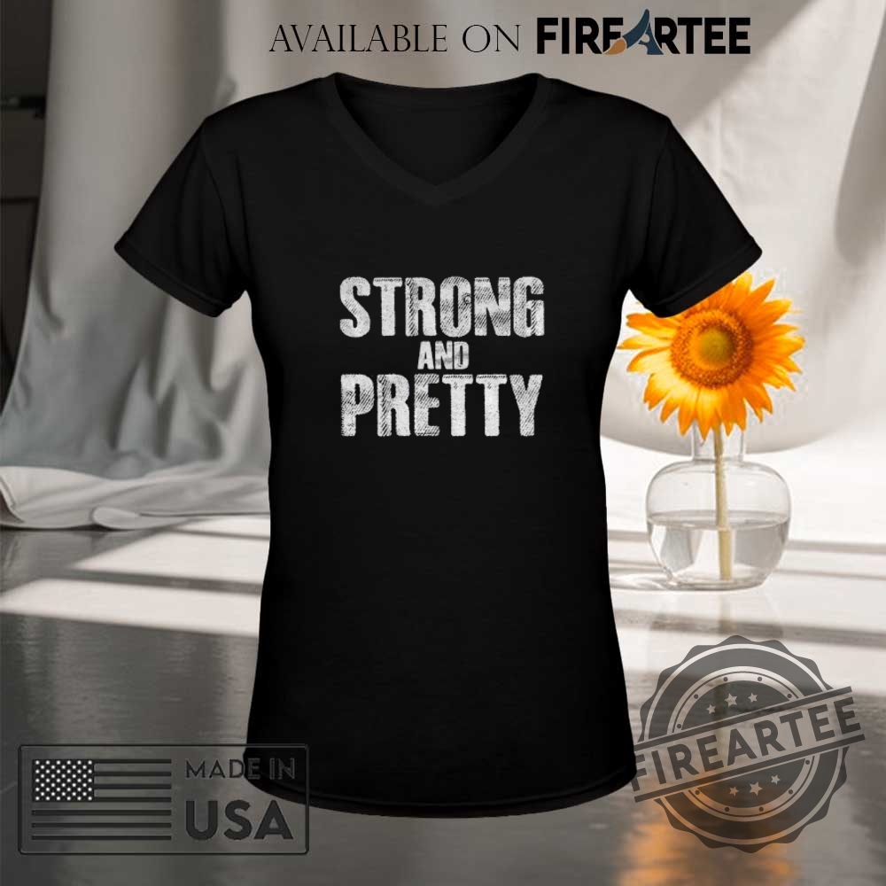 Strong And Pretty Shirt 9 Strong and pretty shirt