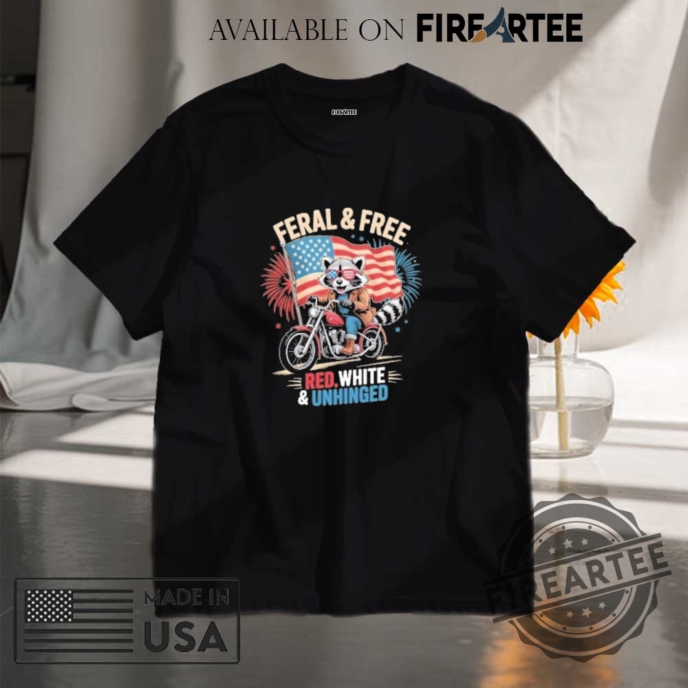 Red White Feral And Free Raccoon Funny Fourth Of July Tshirt
