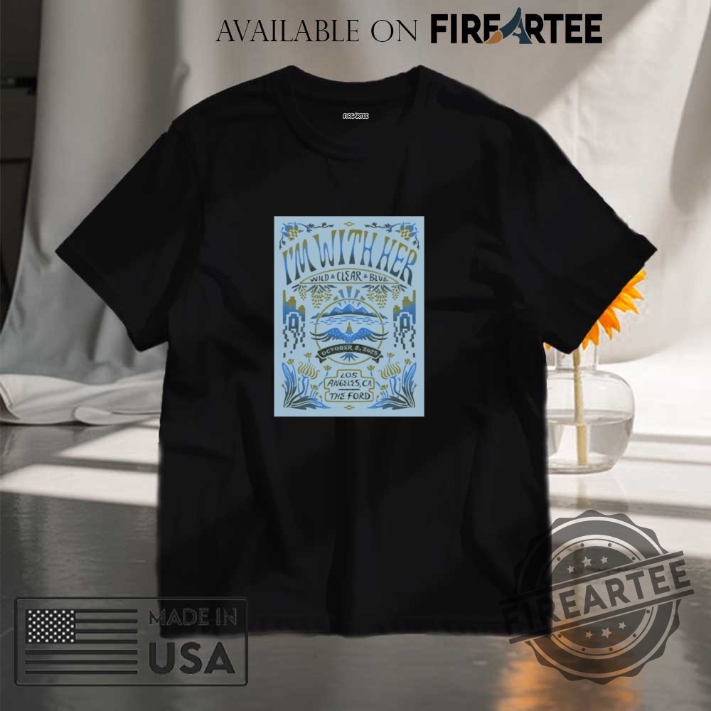 "Top Graphic Tees and Tour Shirts for Music Fans in 2025" 7 Im With Her Wild Clear Blue The Ford Los Angeles Ca Oct 2 2025 Poster Shirt