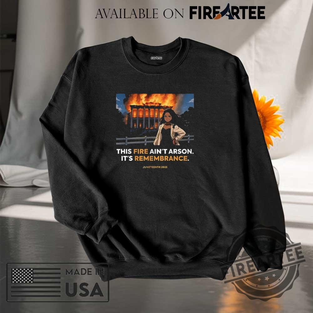Nottoway Plantation This Fire Aint Arson Its Remembrance Juneteenth 2025 Shirt 7 Nottoway plantation this fire ain’t arson it’s remembrance juneteenth 2025 shirt