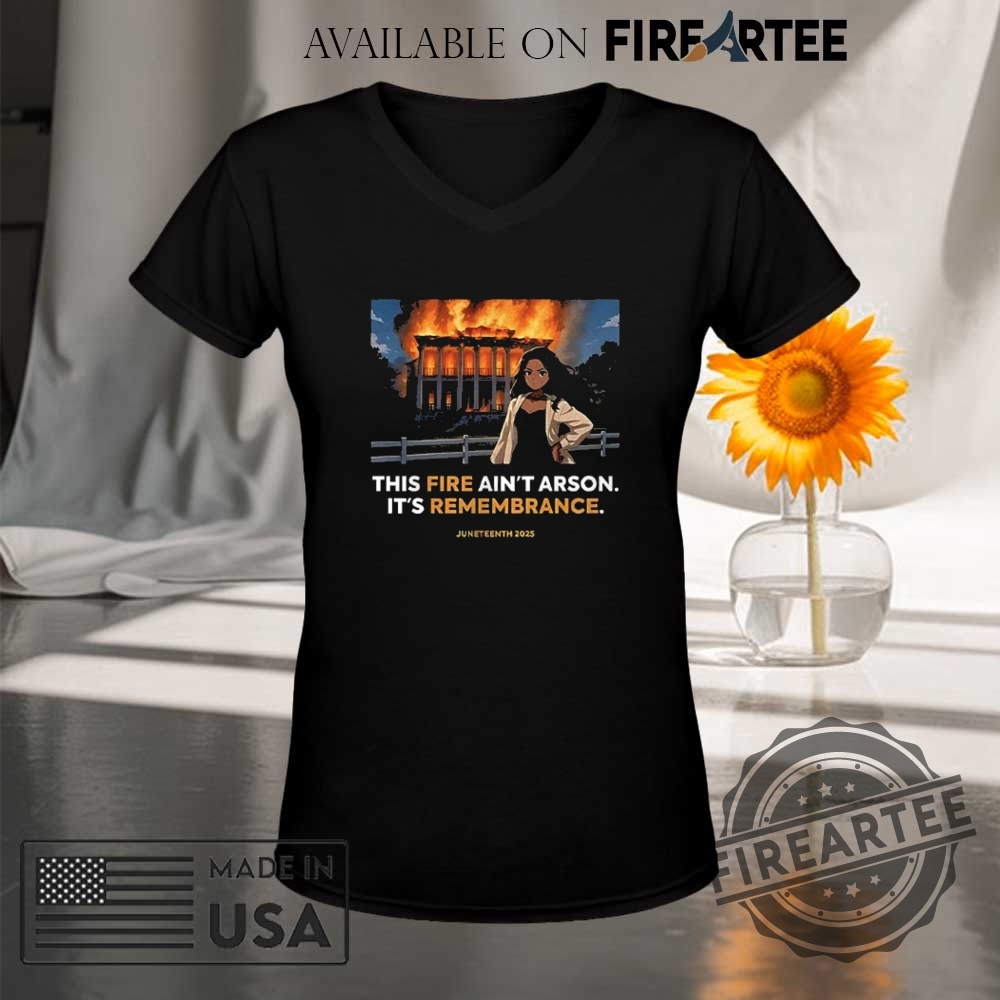 Nottoway Plantation This Fire Aint Arson Its Remembrance Juneteenth 2025 Shirt 9 Nottoway plantation this fire ain’t arson it’s remembrance juneteenth 2025 shirt