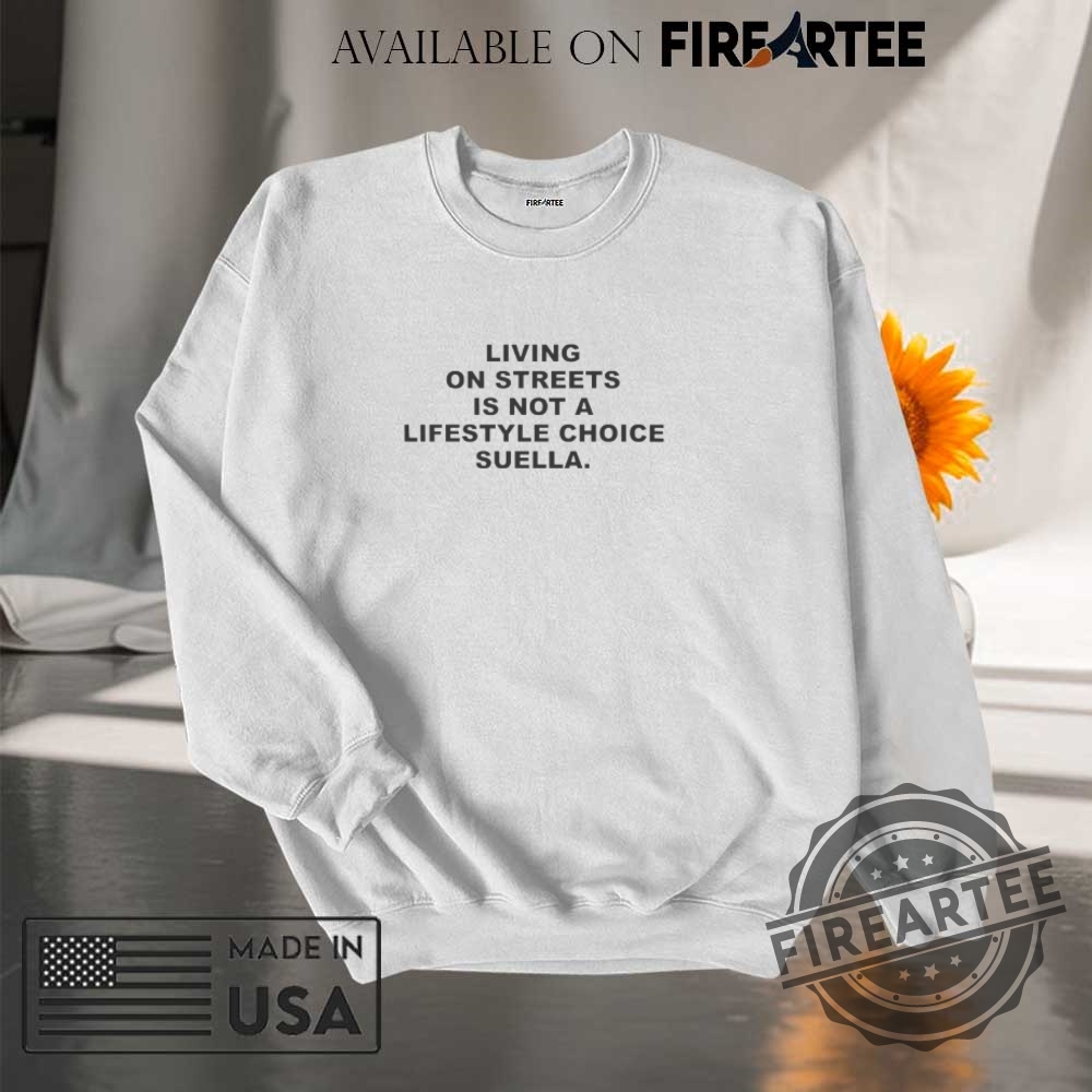 Living On The Streets Is Not A Lifestyle Choice Suella Shirt 7 Living On The Streets Is Not A Lifestyle Choice Suella Shirt
